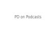 PD on Podcasts