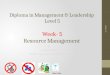 Diploma in Management & Leadership  Level 5 Week-  5 Resource Management
