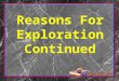 Reasons For Exploration Continued