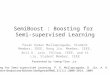 SemiBoost  : Boosting  for  Semi-supervised  Learning