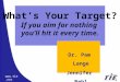 What’s Your Target? If you aim for nothing  you’ll hit it every time
