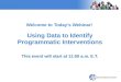 Welcome to Today’s Webinar!  Using Data to Identify Programmatic Interventions
