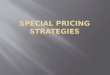 Special pricing strategies