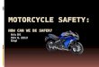 Motorcycle Safety:  How can we be safer?