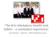 ‘ The  H  in Workplace Health and Safety – a workplace experience’