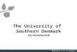 The University of  Southern Denmark - an introduction