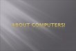 About computers!