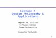 Lecture 3 Design Philosophy & Applications
