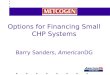 Options for Financing Small CHP Systems Barry Sanders,  American DG