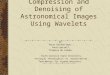 Compression and Denoising of Astronomical Images Using Wavelets