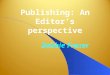Publishing: An Editor’s perspective