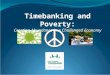 Timebanking and Poverty: Creating Abundance in a Challenged Economy