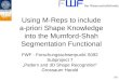 Using  M-Reps to include a-priori Shape Knowledge into the Mumford-Shah Segmentation Functional
