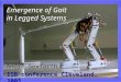 Emergence of Gait  in Legged Systems
