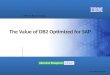 The Value of DB2 Optimized for SAP
