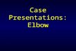 Case Presentations: Elbow