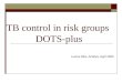 TB control in risk groups  DOTS-plus