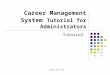 Career Management System Tutorial for Administrators