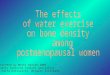 The effects  of water exercise  on bone density  among  postmenopausal women