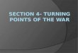 Section 4- Turning Points of the War