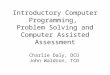 Introductory Computer Programming,  Problem Solving and Computer Assisted Assessment