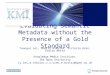 Evaluating Semantic Metadata without the Presence of a Gold Standard