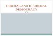 LIBERAL AND ILLIBERAL DEMOCRACY