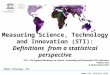 Measuring Science, Technology and Innovation (STI):  Definitions from a statistical perspective