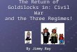 The Return of Goldilocks in: Civil War and the Three Regimes!
