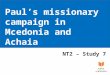 Paul’s missionary campaign in Mcedonia and Achaia (Acts 15:36-18:17)
