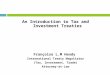 An Introduction to Tax and Investment Treaties Françoise L.M Hendy