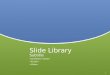 Slide Library