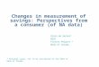 Changes in measurement of savings: Perspectives from a consumer (of NA data)