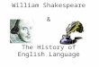 William Shakespeare & The History of English Language