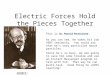 Electric Forces Hold the Pieces Together