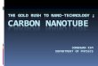 The Gold rush to  Nano -technology ;  Carbon  Nanotube