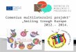 Comenius multilateralni  projekt „ Smiling trough  Europe” 2012.- 2014