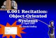 6.001 Recitation:  Object-Oriented Systems