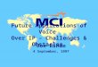 Future Applications of Voice  Over IP – Challenges & Obstacles
