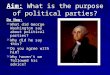 Aim:  What is the purpose of political parties?