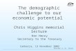 The demographic challenge to our economic potential  Chris Higgins memorial lecture
