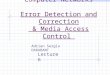Computer Networks Error Detection and Correction  & Media Access Control