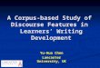 A Corpus-based Study of  Discourse Features in  Learners ’  Writing Development