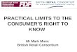 PRACTICAL LIMITS TO THE CONSUMER’S RIGHT TO KNOW Mr Mark Moss  British Retail Consortium