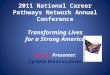2011 National Career Pathways Network Annual Conference Transforming Lives for a Strong America