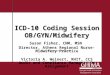 ICD-10 Coding Session OB/GYN/Midwifery