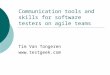 Communication tools and skills for software testers on agile teams
