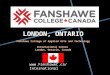 LONDON,  ONTARIO Fanshawe College of Applied Arts and Technology International Centre