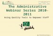 The Administrative Webinar Series 2010-2011