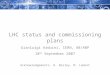 LHC status and commissioning plans Gianluigi Arduini, CERN, AB/ABP 10 th  September 2007